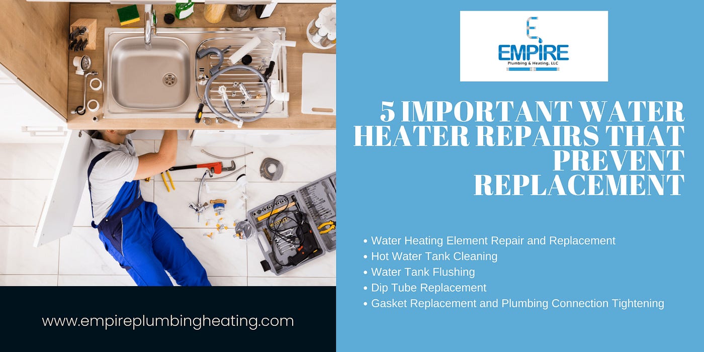 5 Important Water Heater Repairs that Prevent Replacement | by Empire  plumbing and heating llc | Medium