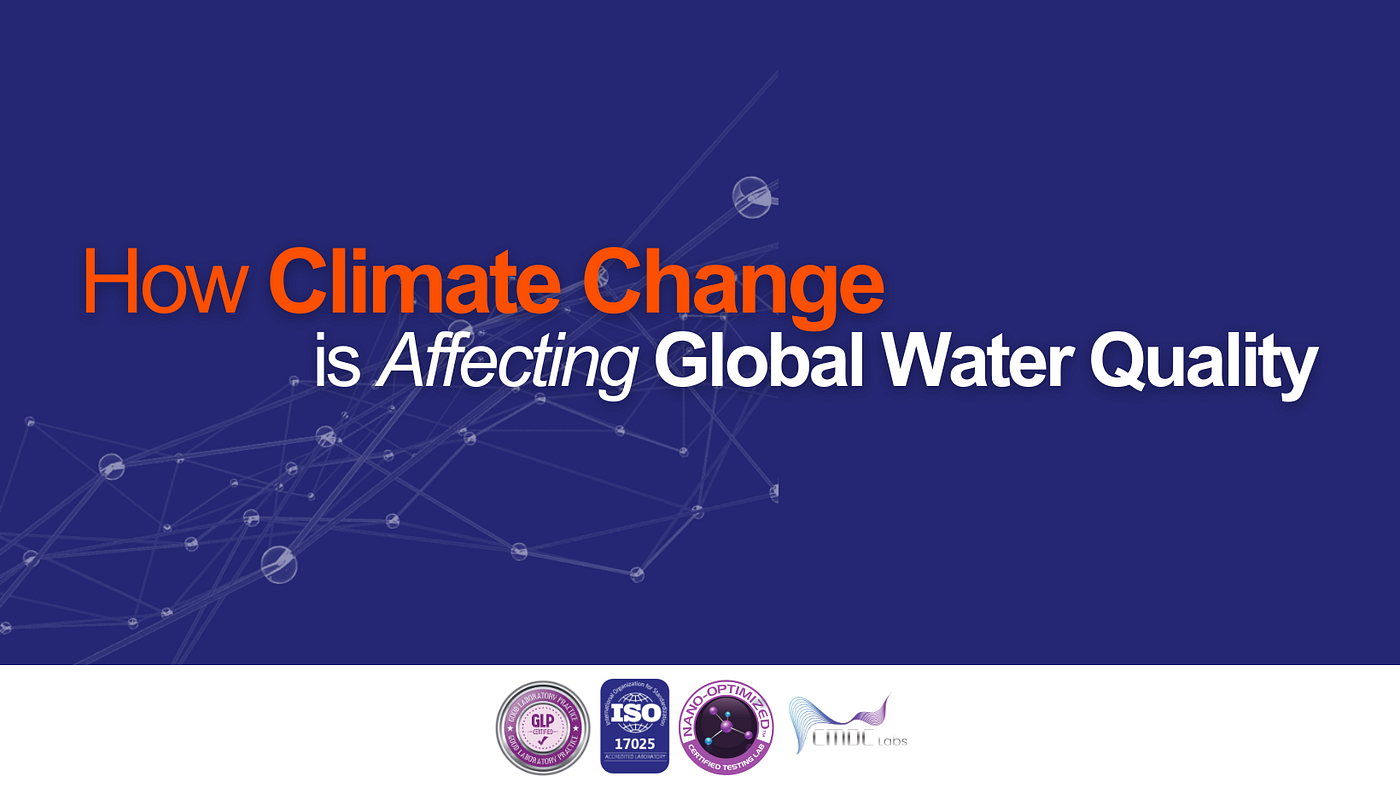 How Climate Change is Affecting Global Water Quality