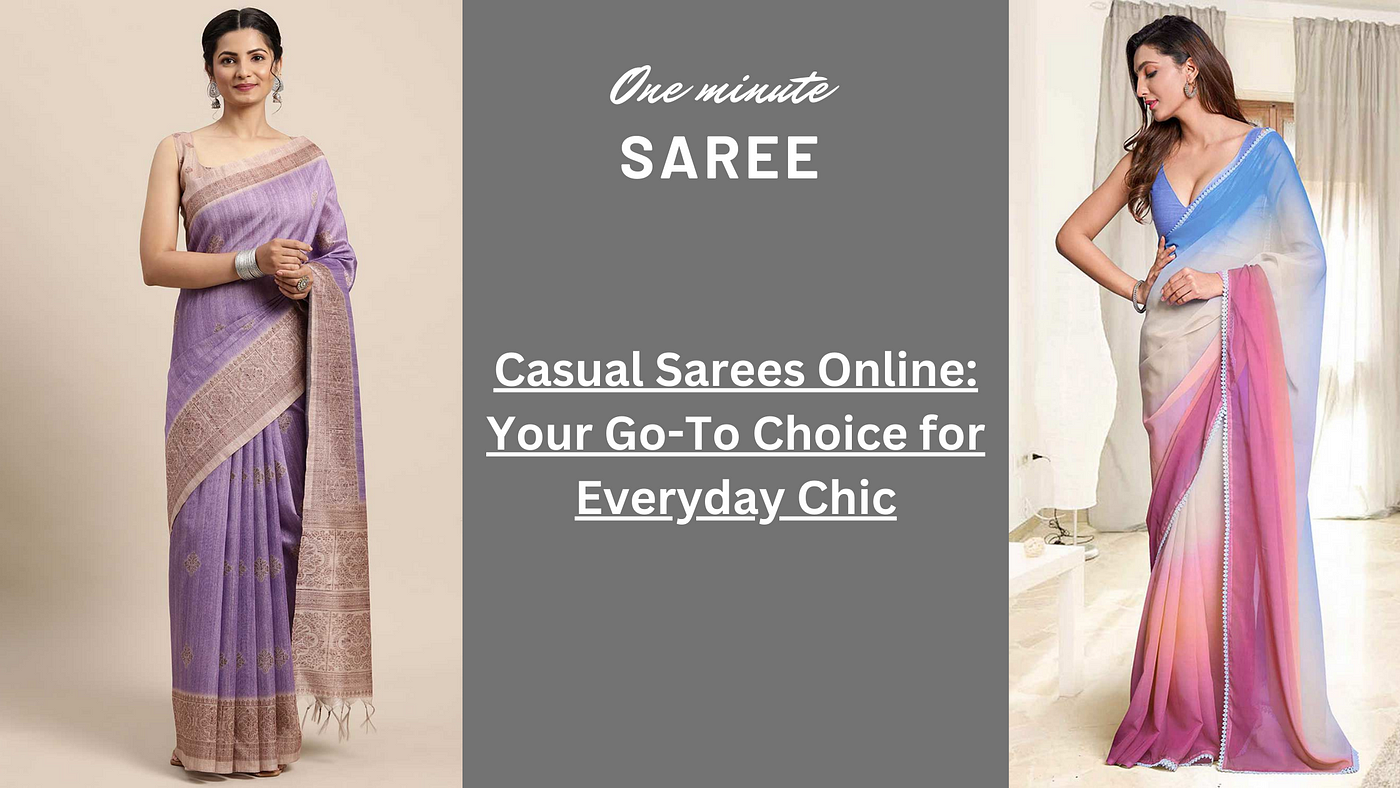 Casual Sarees Online: Your Go-To Choice for Everyday Chic