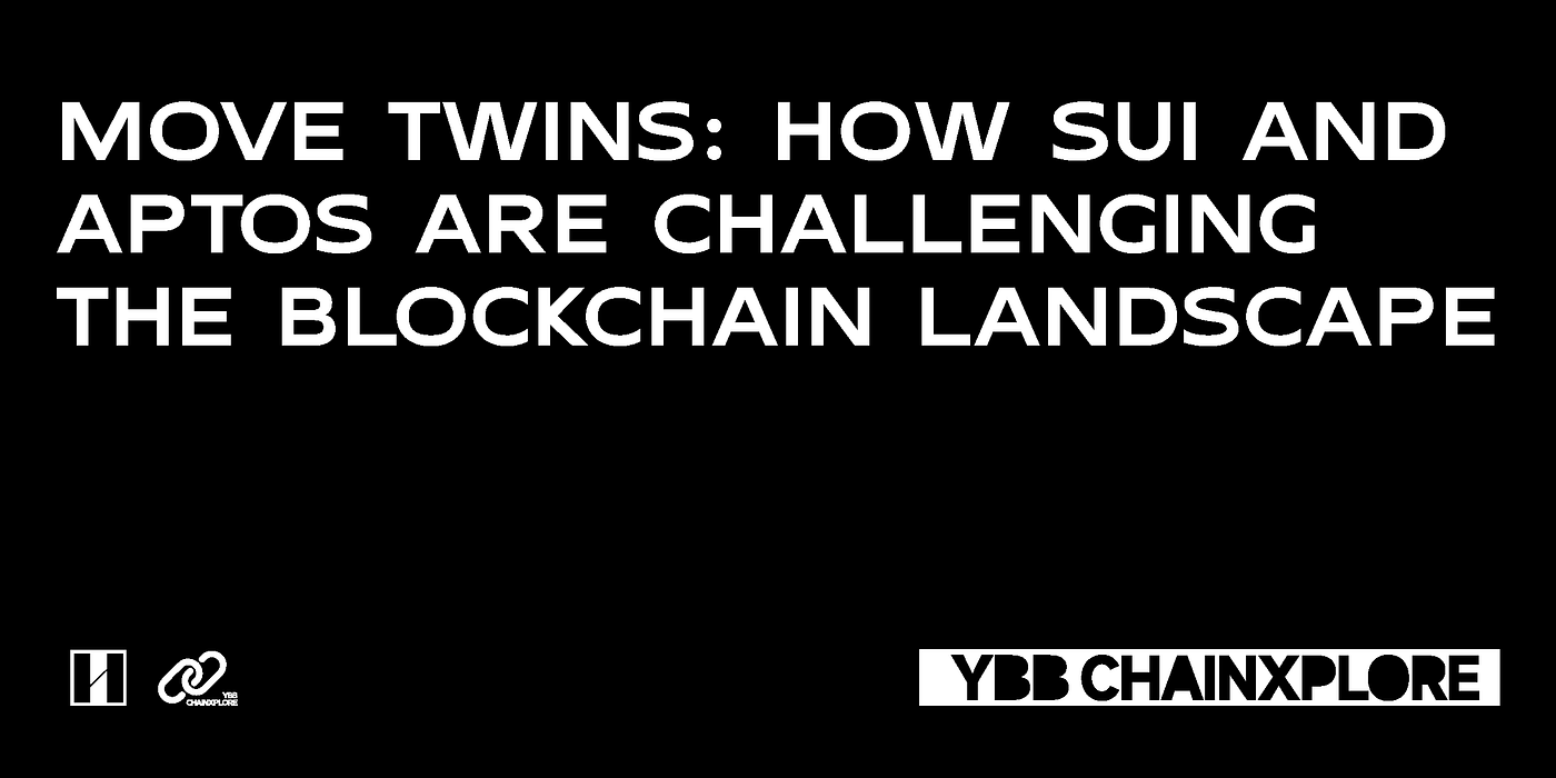 Move Twins: How Sui and Aptos are Challenging the Blockchain Landscape | by  YBB | YBB Capital | Medium