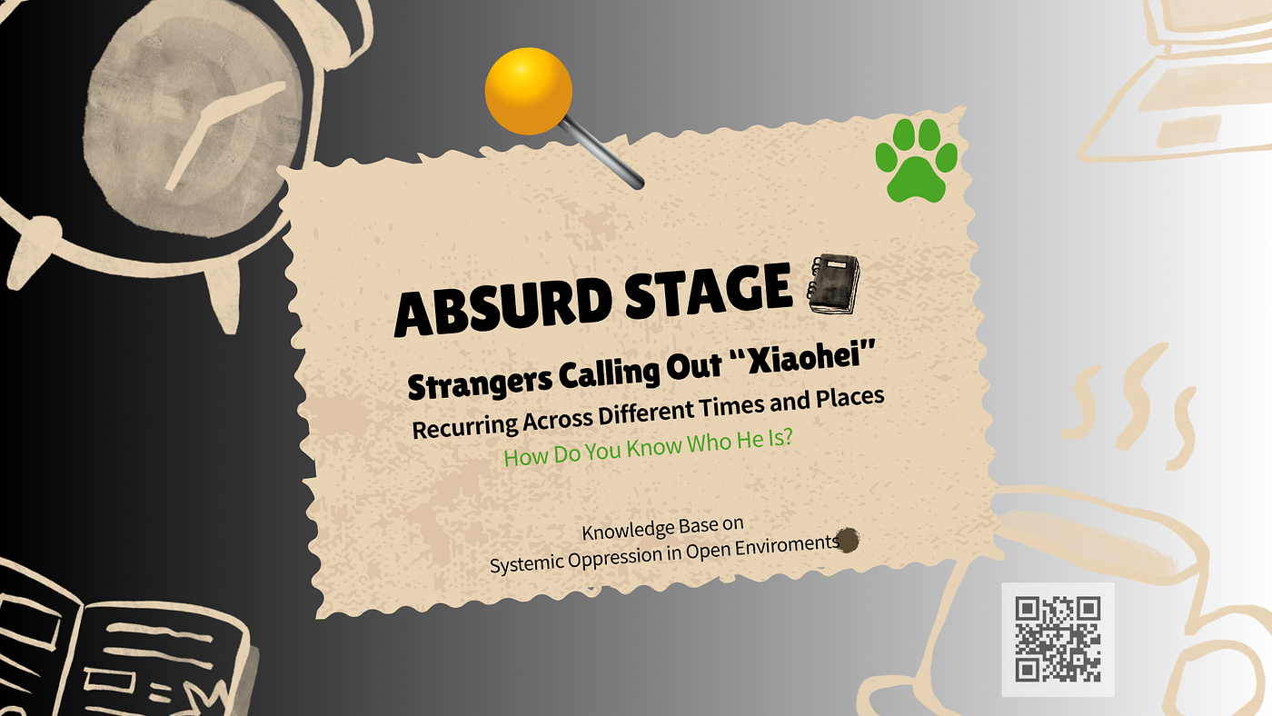 Absurd Stage: Strangers Calling Out “Xiaohei”