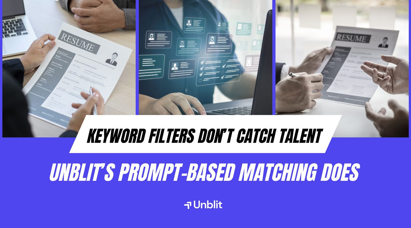 Keyword Filters Don’t Catch Talent, Unblit’s Prompt-Based Matching Does
