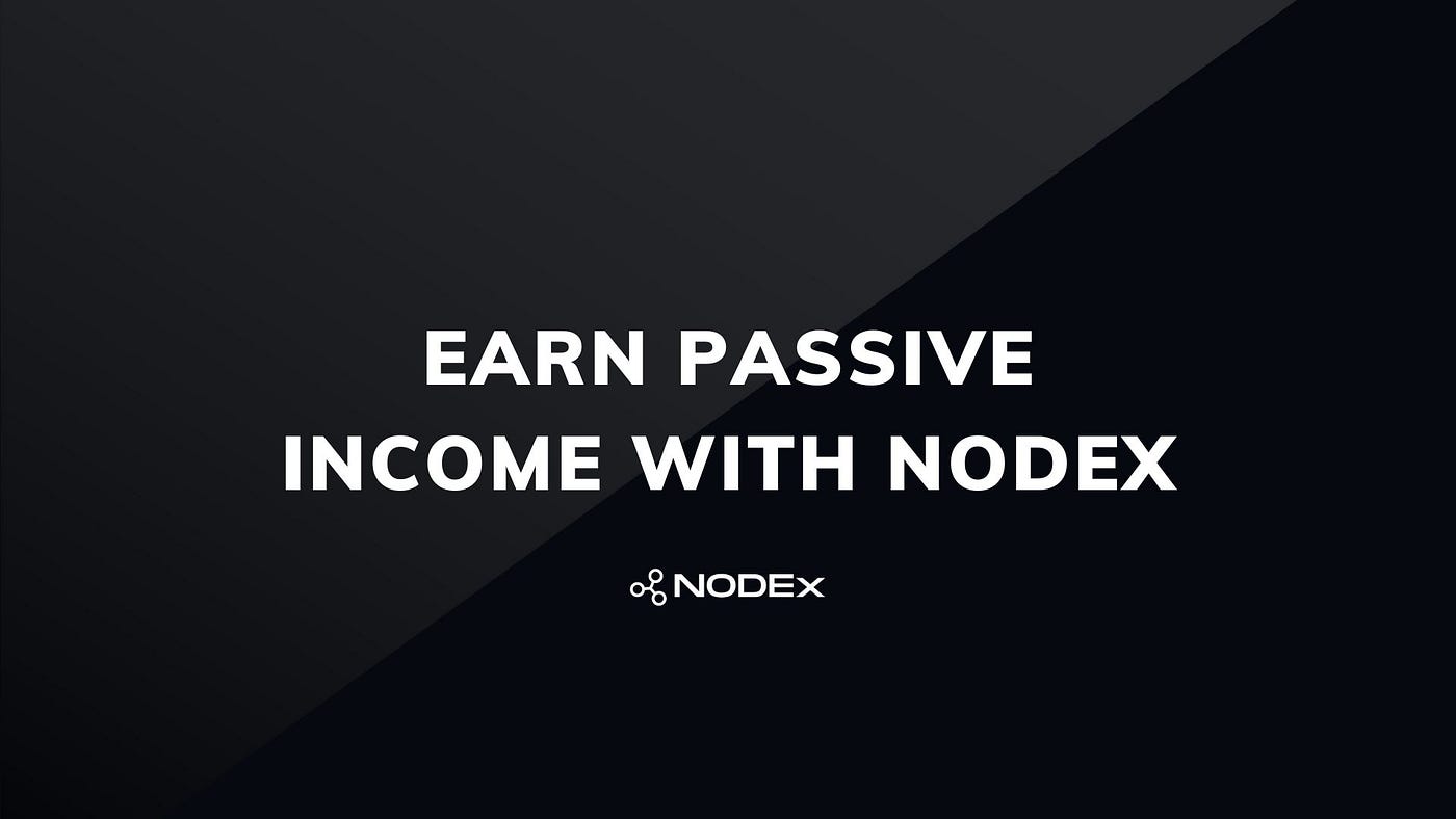 Earn Passive Income With Nodes.. How to earn passive income with nodes… |  by NodeX | Medium