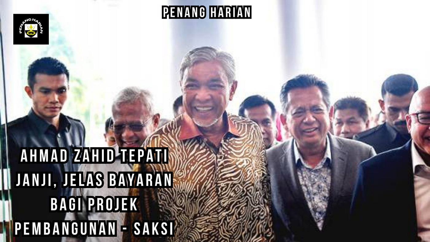 Ahmad Zahid tepati janji, jelas bayaran bagi projek pembangunan — Saksi