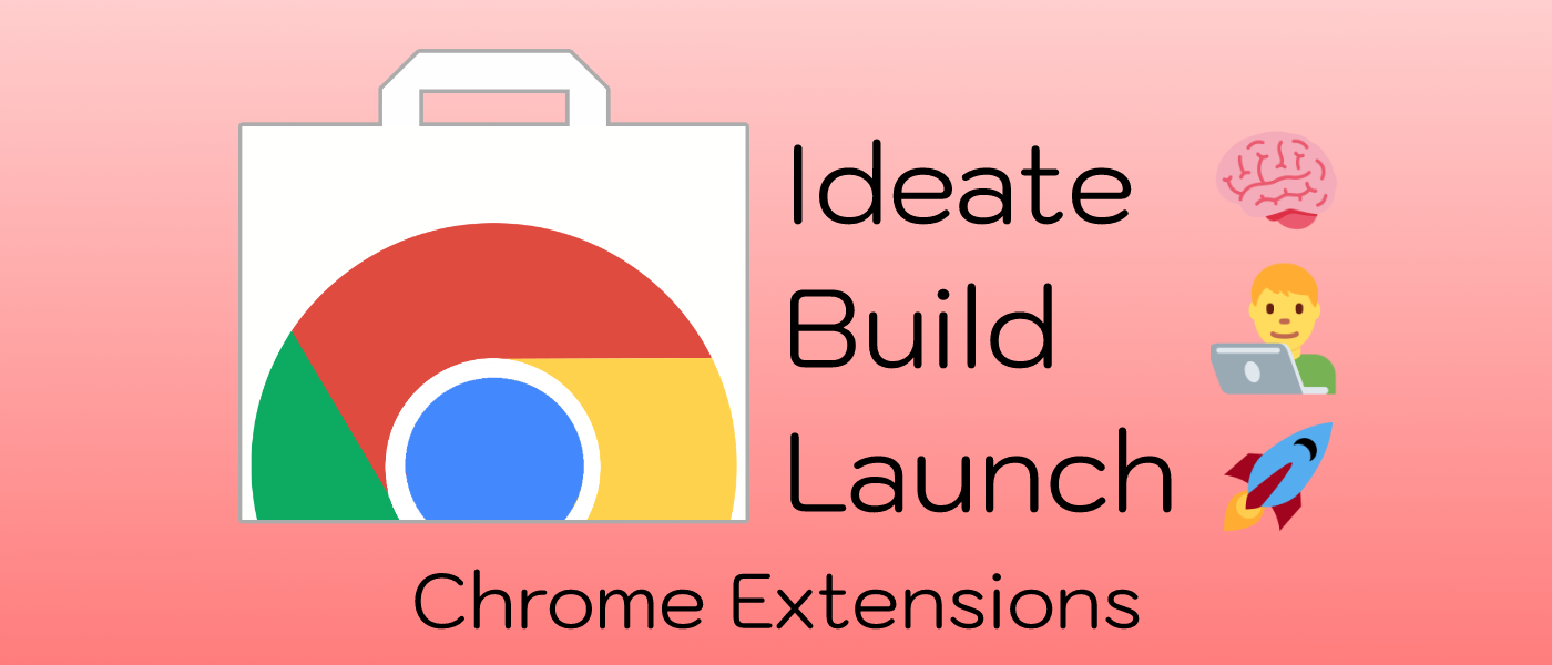 Ideating, Building, and Launching your Chrome Extension: Step-by-Step, by  Gideon Tay Yee Chuen