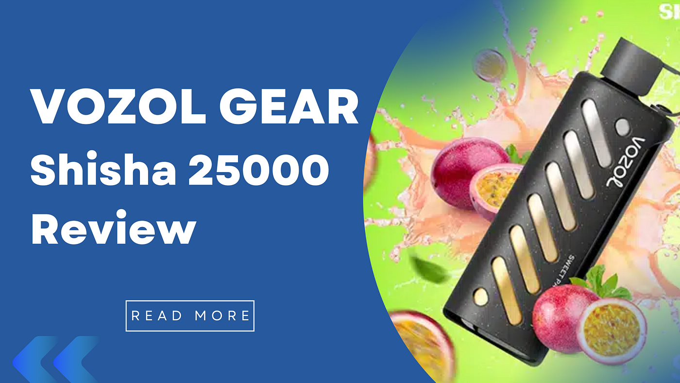 Vozol Gear Shisha 25000: A Flavor Journey from Mint to Mango