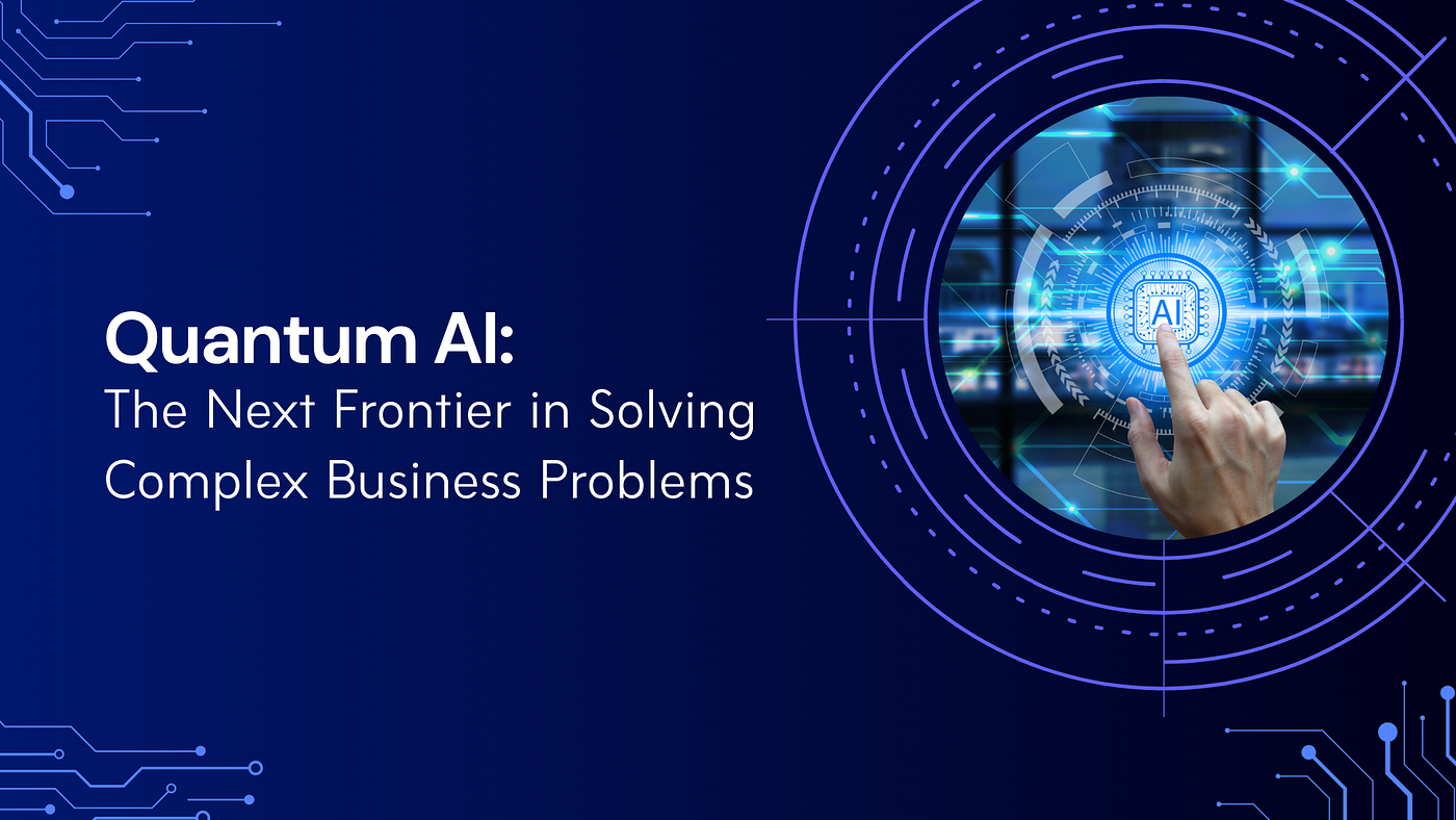 Quantum AI: The Next Frontier in Solving Complex Business Problems | Artificial  Intelligence in Plain English