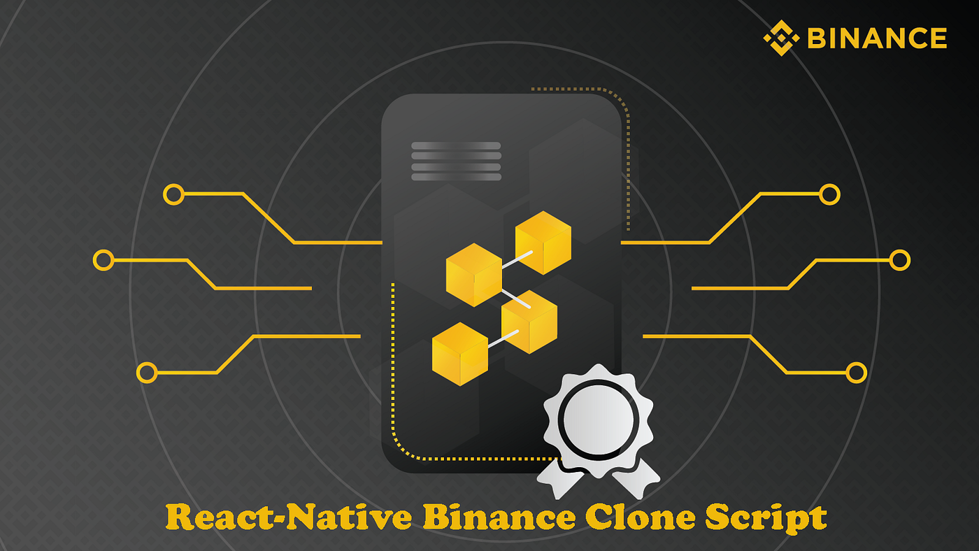 React-native Binance Clone Script- Launch Your Own Binance Clone with  React-Native Library | by jake gunner | Geek Culture | Medium