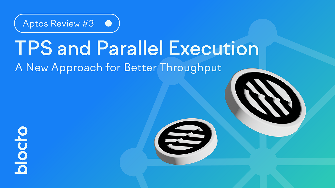 Aptos Review 3 — TPS and Parallel Execution | by Lee Hsuan | Blocto