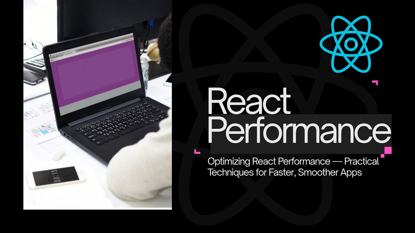 Optimising React Performance: Practical Techniques for Faster, Smoother Apps