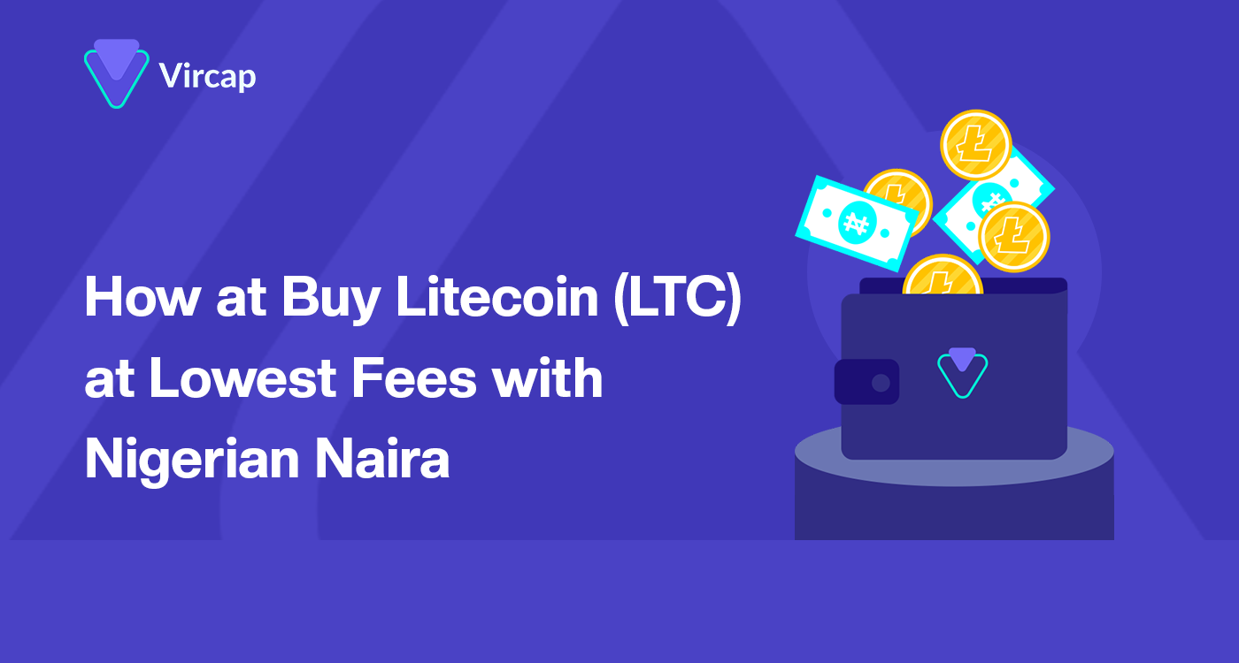 How to Buy Litecoin (LTC) at Lowest Fees with Nigerian Naira | by Vircap  Technologies | Medium