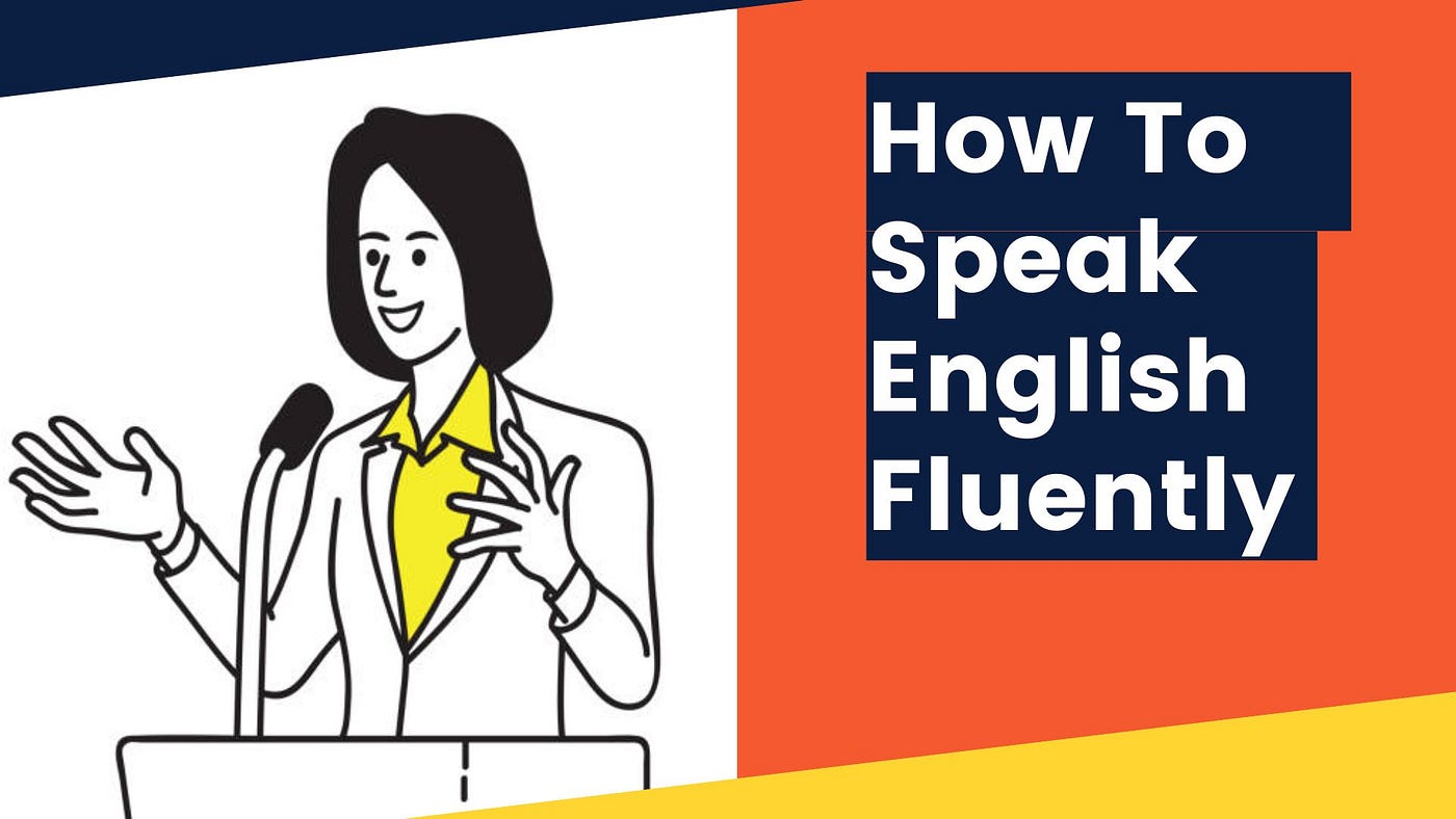 Top 10 Ways to Speak English Fluently | by Karan Kumar | Medium