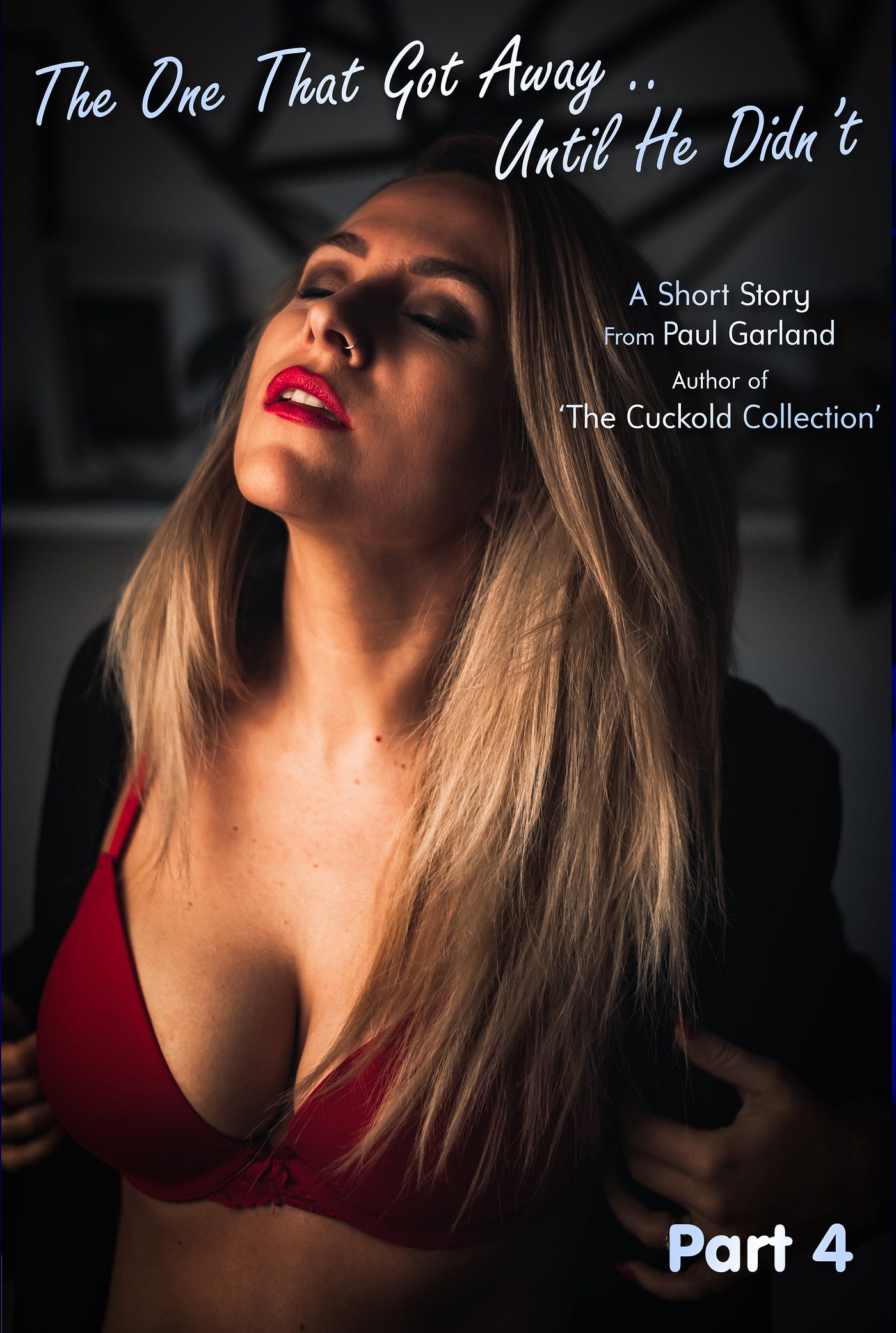 The One That Got Away… Until He Didnt Part 4 by Paul Garland ACHE (Authors of Cuckold and Hotwife Erotica) Medium
