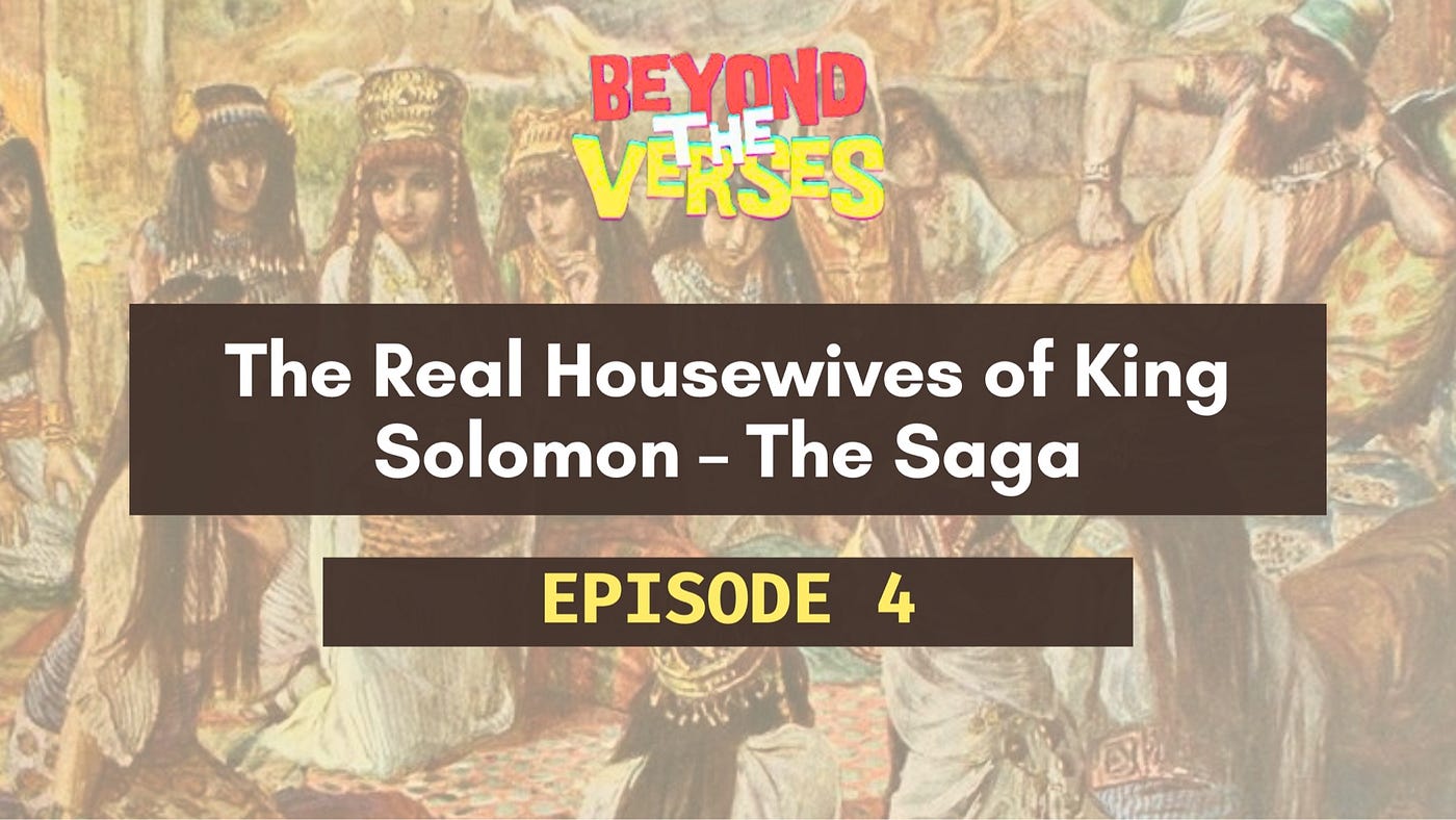 The Real Housewives of King Solomon — The Saga