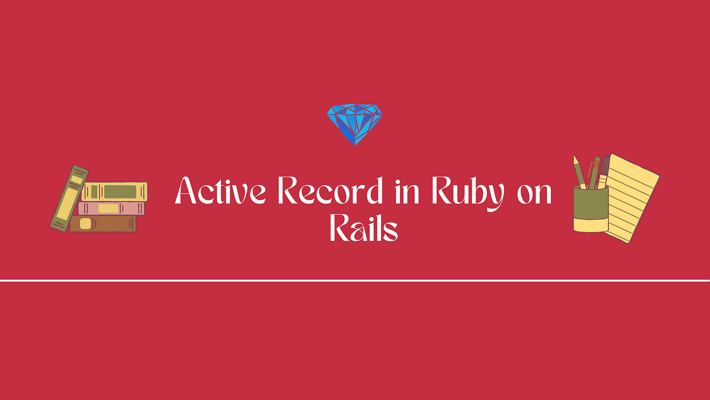 Understanding Active Record and Database Query Commands in Ruby on Rails |  by Ashvin Choudhary | Medium