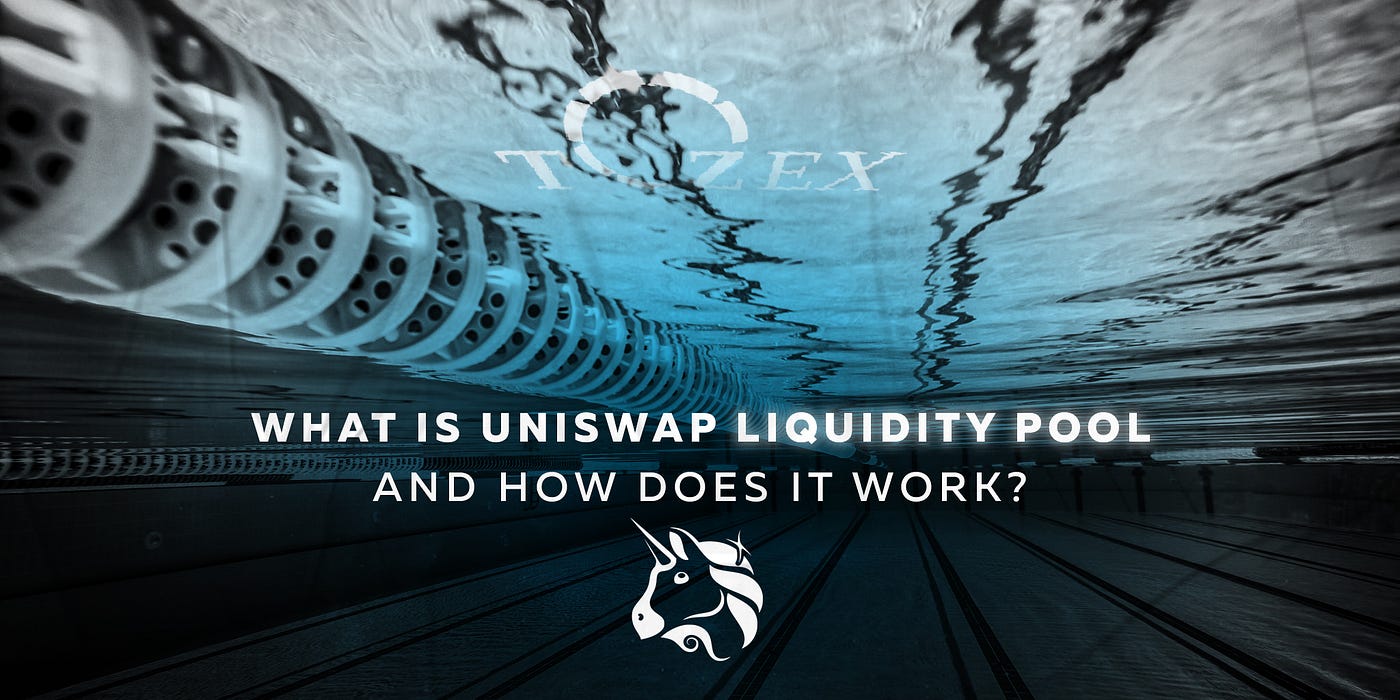 What Is Uniswap Liquidity Pool and How Does It Work? | by Tozex | Tozex |  Medium
