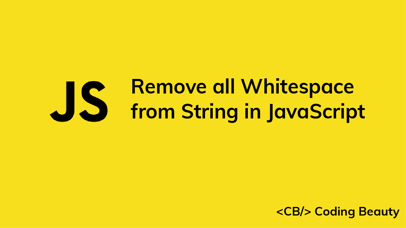 Mekanisk 鍔 Et bestemt How to Remove All Whitespace from a String in JavaScript | JavaScript in  Plain English