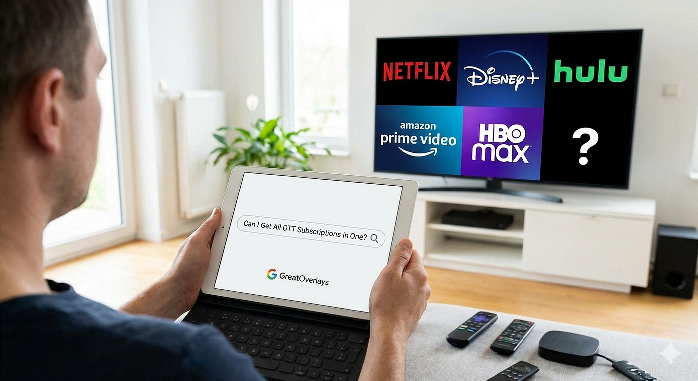 Can I Get All OTT Subscriptions in One? | GreatOverlays