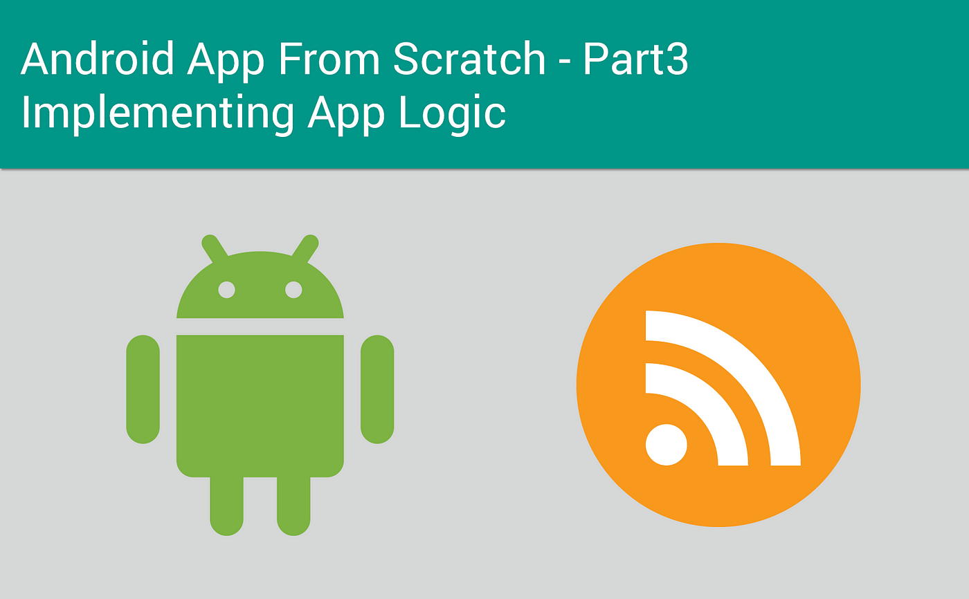 Android App From Scratch Part 3 — Implementing App Logic | by Faruk Toptaş  | Android Bits | Medium