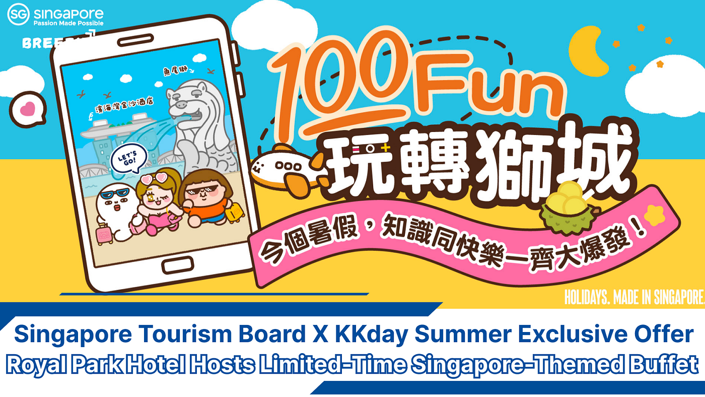 Singapore Tourism Board and KKday Launch Summer Exclusive Offer Royal Park Hotel Hosts Limited-Time…