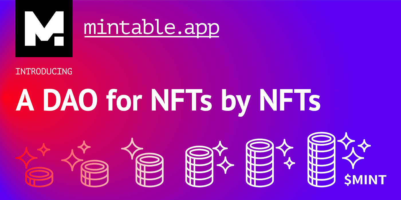 A new type of DAO — For NFTs, by NFTs | by Zach of Mintable.com —A Next Gen  NFT Protocol | Medium