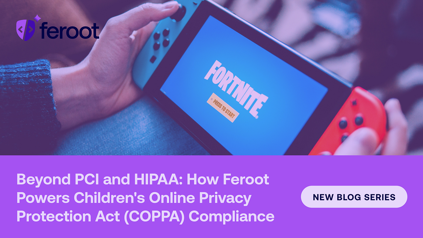 Beyond PCI and HIPAA: How Feroot Powers Children’s Online Privacy Protection Act (COPPA) Compliance