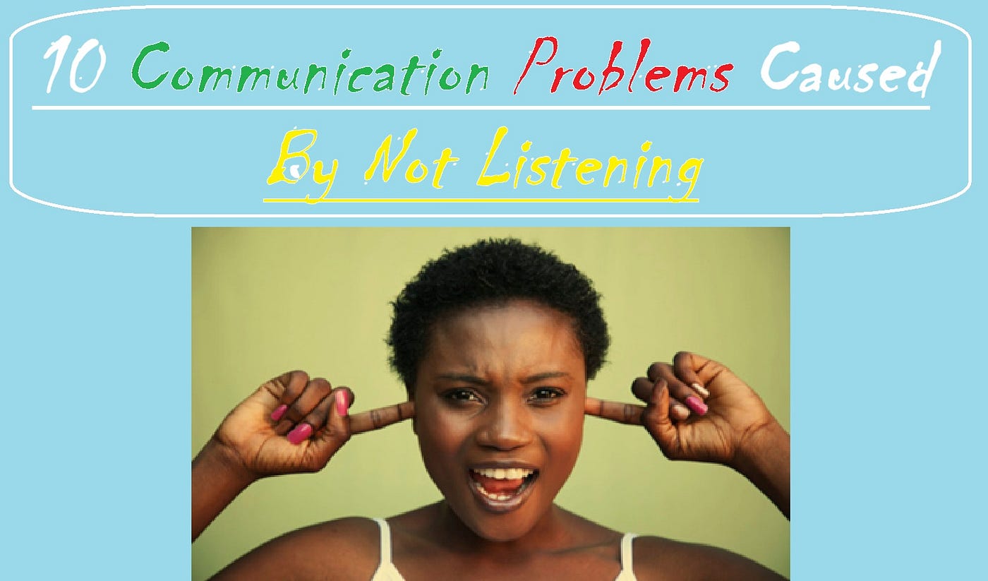 10 Communication Problems Caused by Not Listening