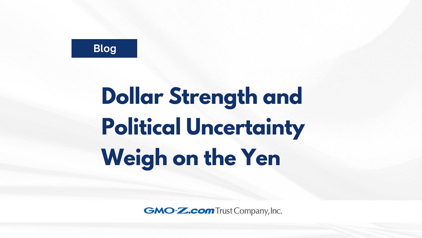 Dollar Strength and Political Uncertainty Weigh on the Yen | by GMO-Z.com  Trust Company | GMO-Z.com Trust Company | Medium