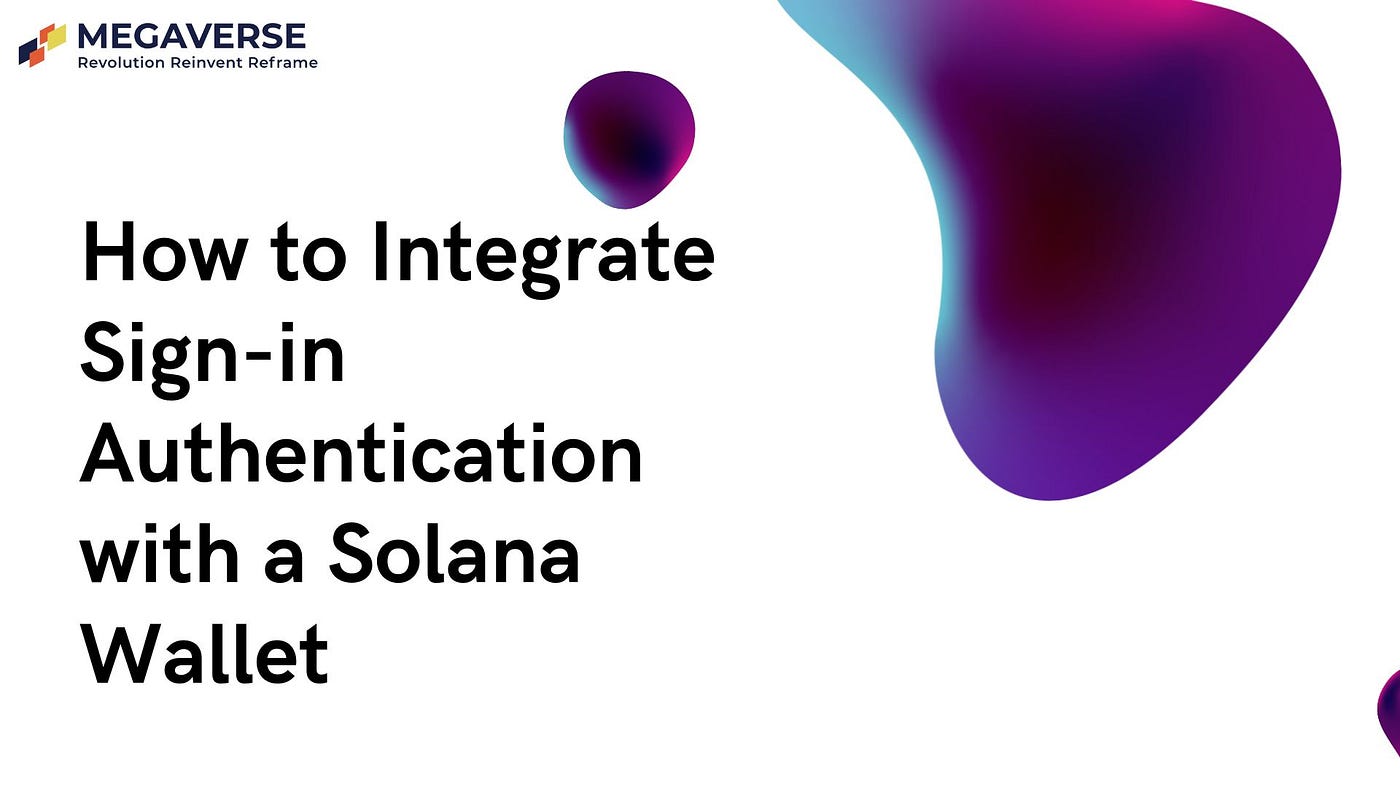 How to Integrate Sign-in Authentication with a Solana Wallet | by Arpan  Mondal | Medium