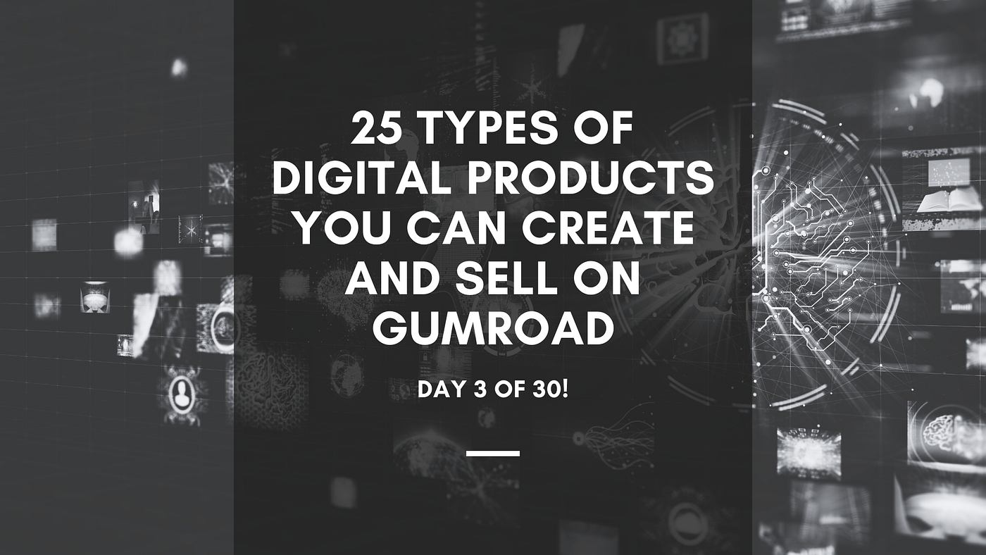 25 Types of Digital Products You Can Create and Sell on Gumroad