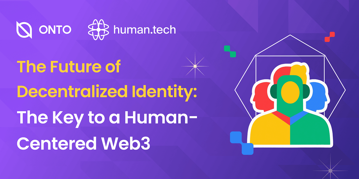 The Future of Decentralized Identity: The Key to a Human-Centered Web3 | by  The ONTO Team | ONTO Wallet | Medium