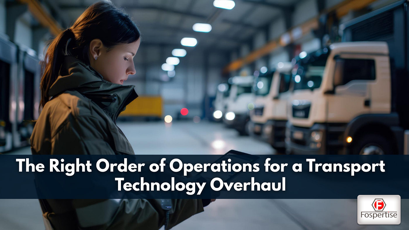 The Right Order of Operations for a Transport Technology Overhaul