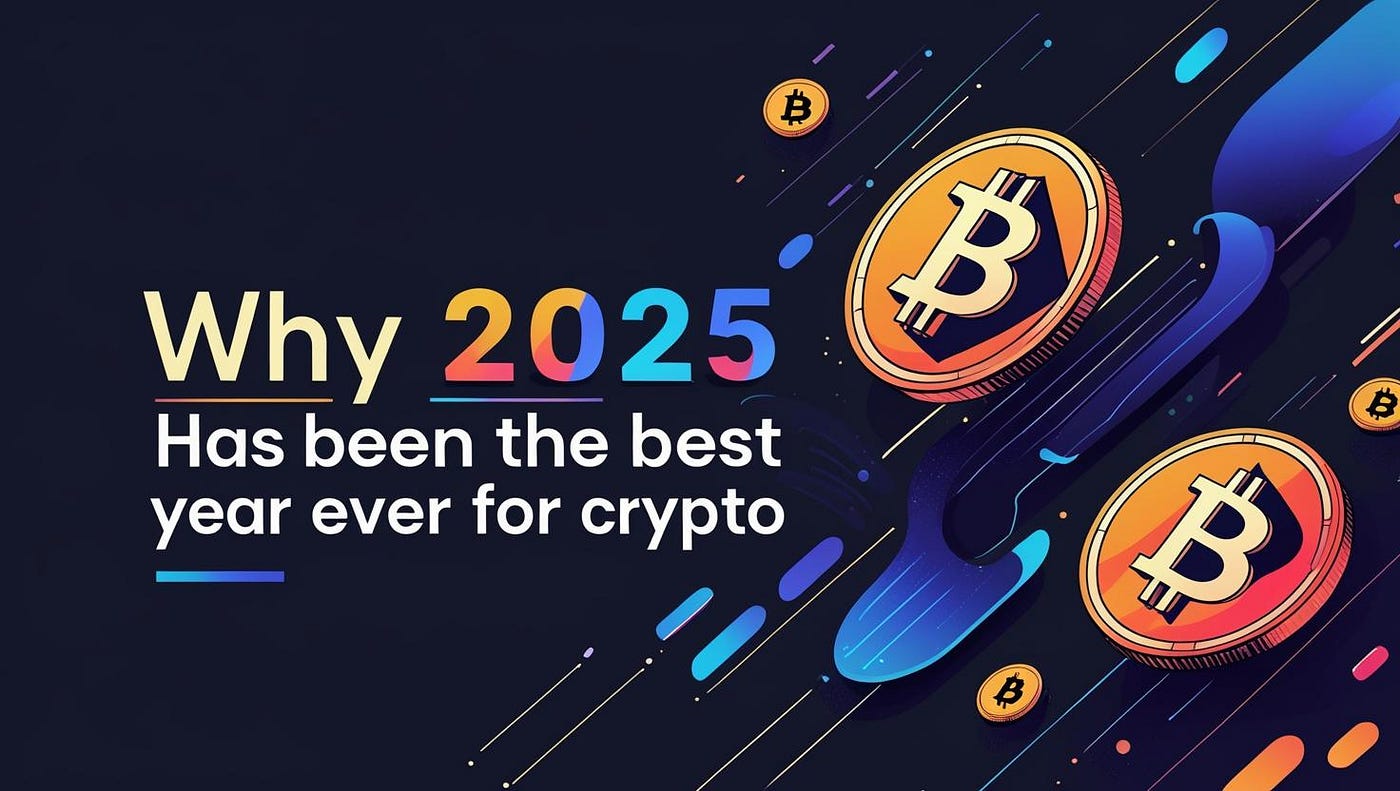 Why 2025 Has Been the Best Year Ever for Crypto | by Blend Visions |  Coinmonks | Medium