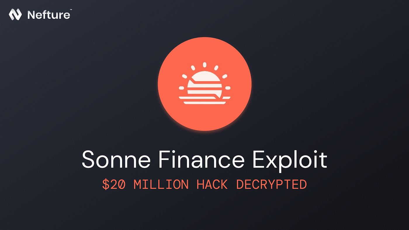 Sonne Finance Exploit: Tracing the $20 Million Lost to the Hack | by  Nefture Security | Coinmonks | Medium