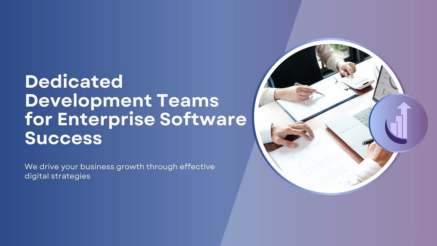 Dedicated Development Teams for Enterprise Software Success