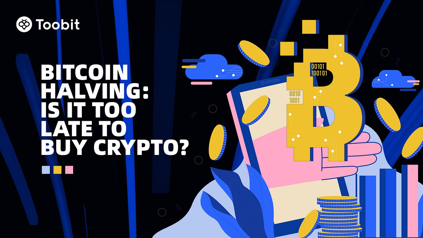 Bitcoin Halving: Is It Too Late To Buy Crypto? | by Toobit | Toobit | Medium