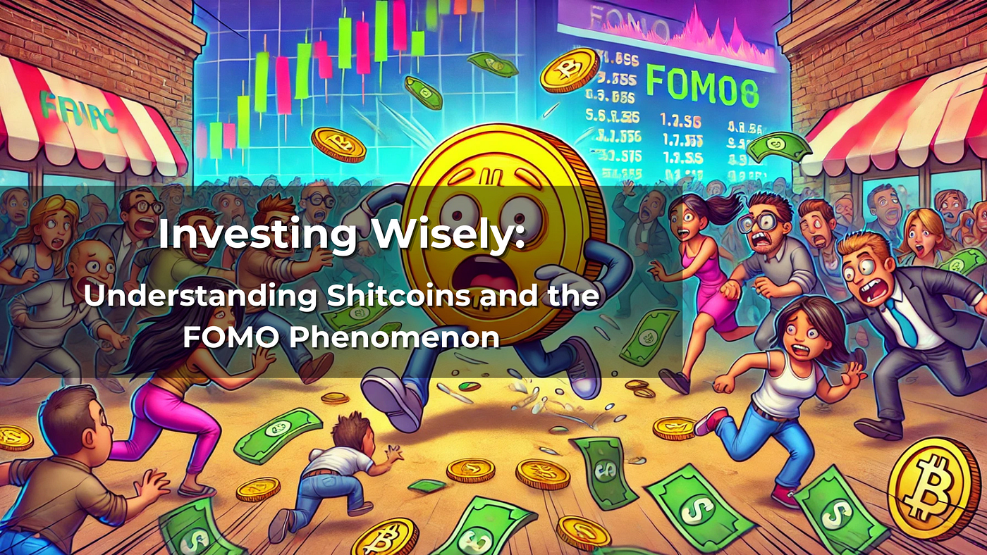 Investing Wisely: Understanding Shitcoins and the FOMO Phenomenon | by Vlad  Anderson | Coinmonks | Medium