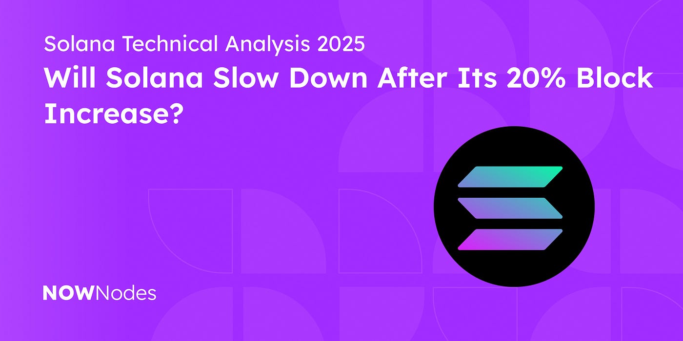 Is Solana Slowing Down or Scaling Up? Understanding the Recent Block  Capacity Increase | by NOWNodes | Medium