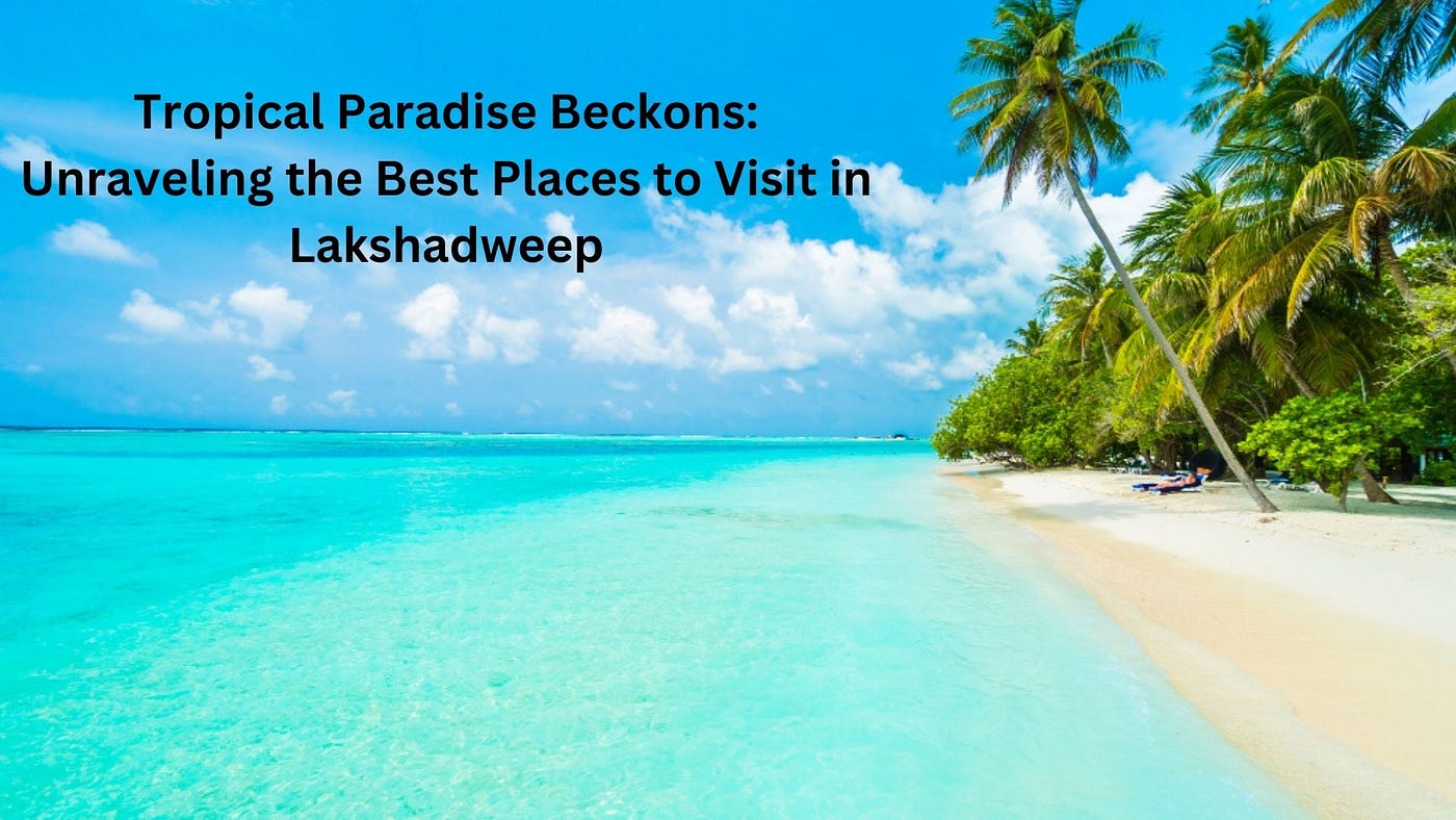 Lakshadweep Resorts: Unwind in Tropical Paradise!