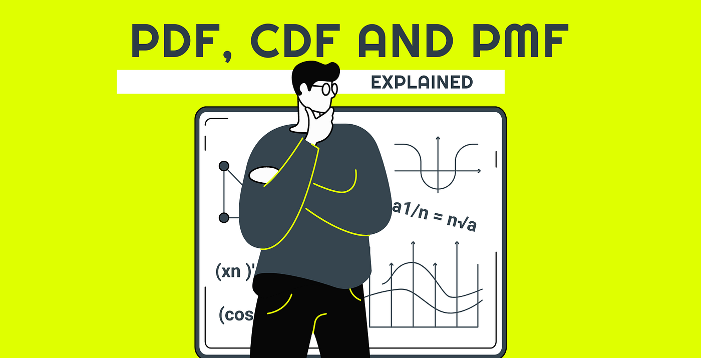 Understanding PDF, CDF, PMF, and KDE: A Simple Explanation with Equations.  | by Sahil Bansal | Medium