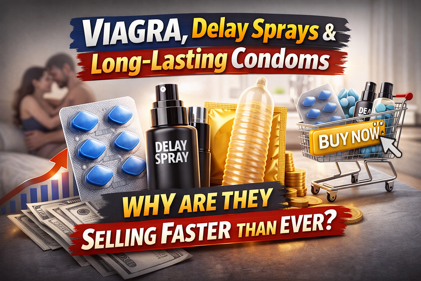Why Products Like Viagra, Delay Sprays, and Long-Lasting Condoms Are Selling Faster Than Ever.