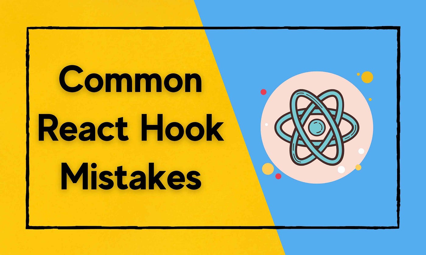 Common React Hooks Mistakes You Should Avoid