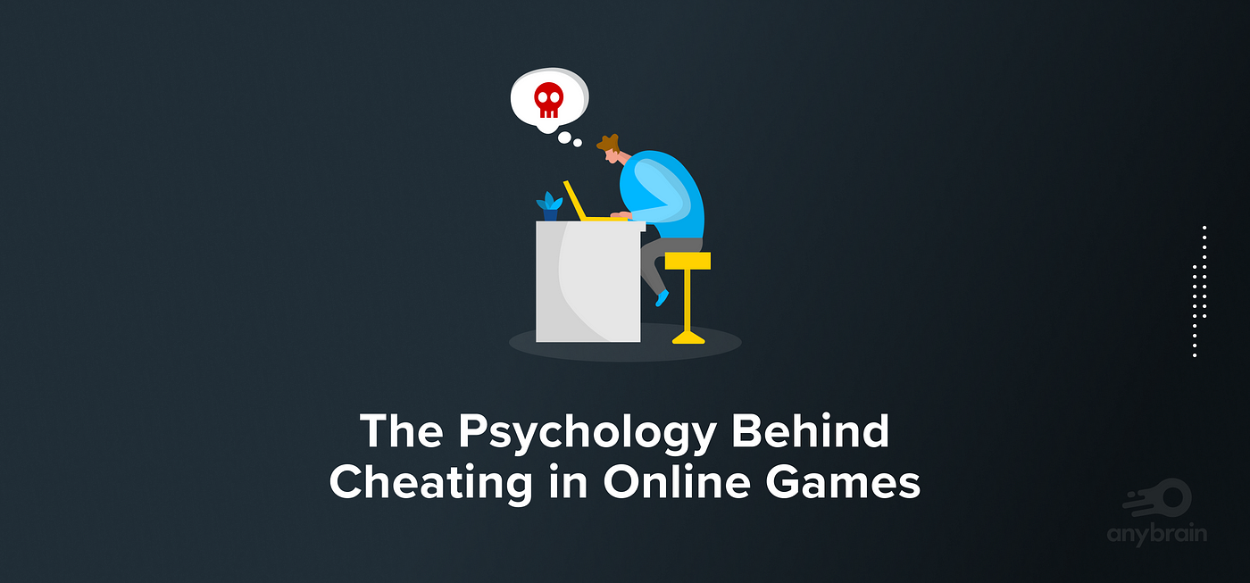 The Psychological Factors Behind Cheating in Online Games | Anybrain