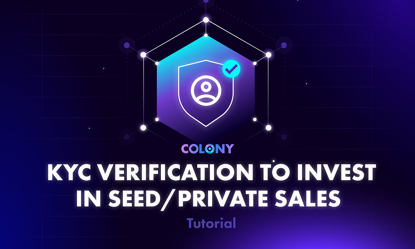 KYC verification to invest in upcoming Seed/Private Sales on Colony Lab |  by COLONY | Colony_Lab | Medium