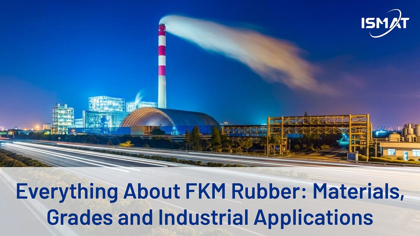 Everything About FKM Rubber: Materials, Grades and Industrial Applications