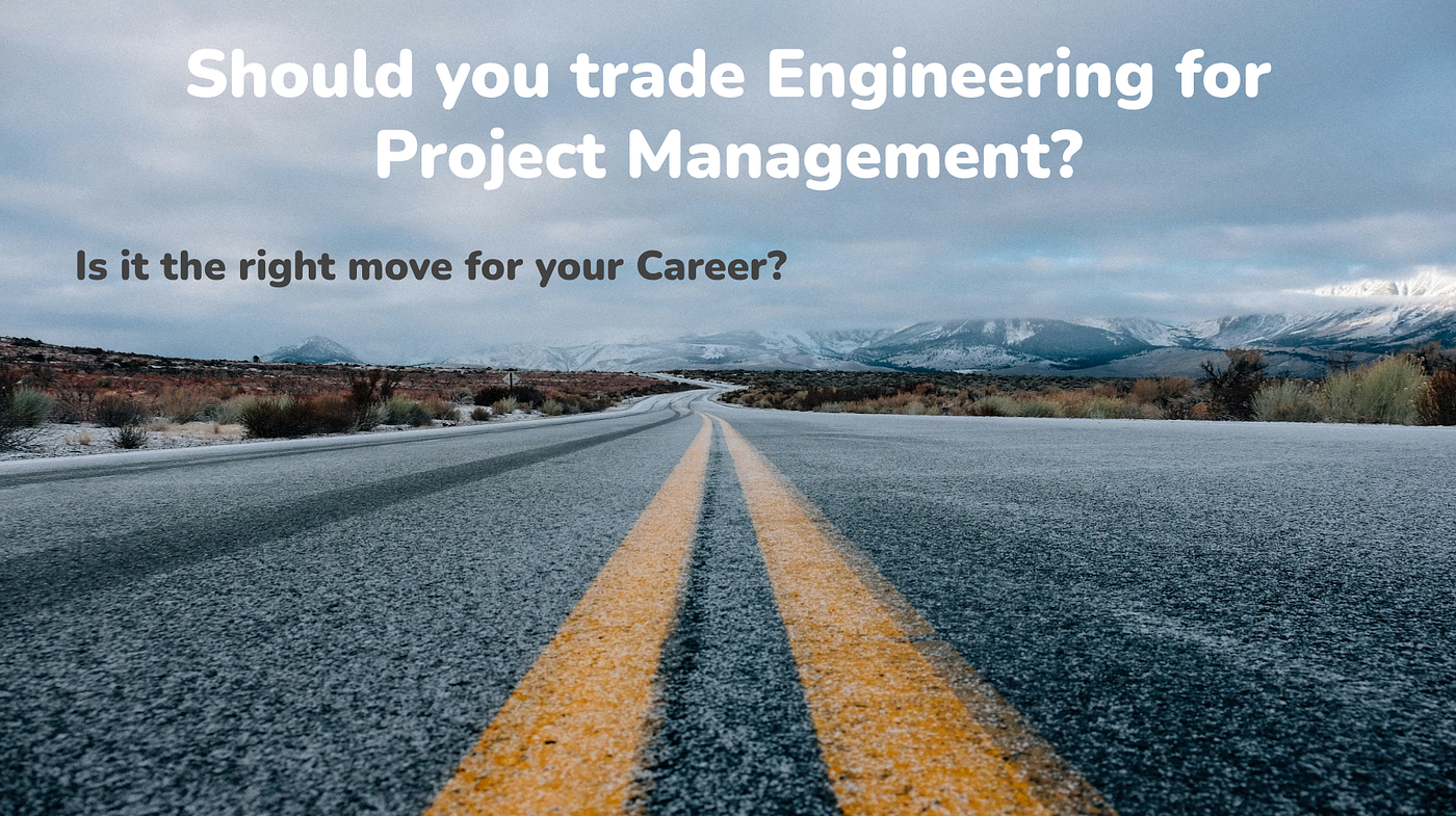 Should you trade Engineering for Project Management?