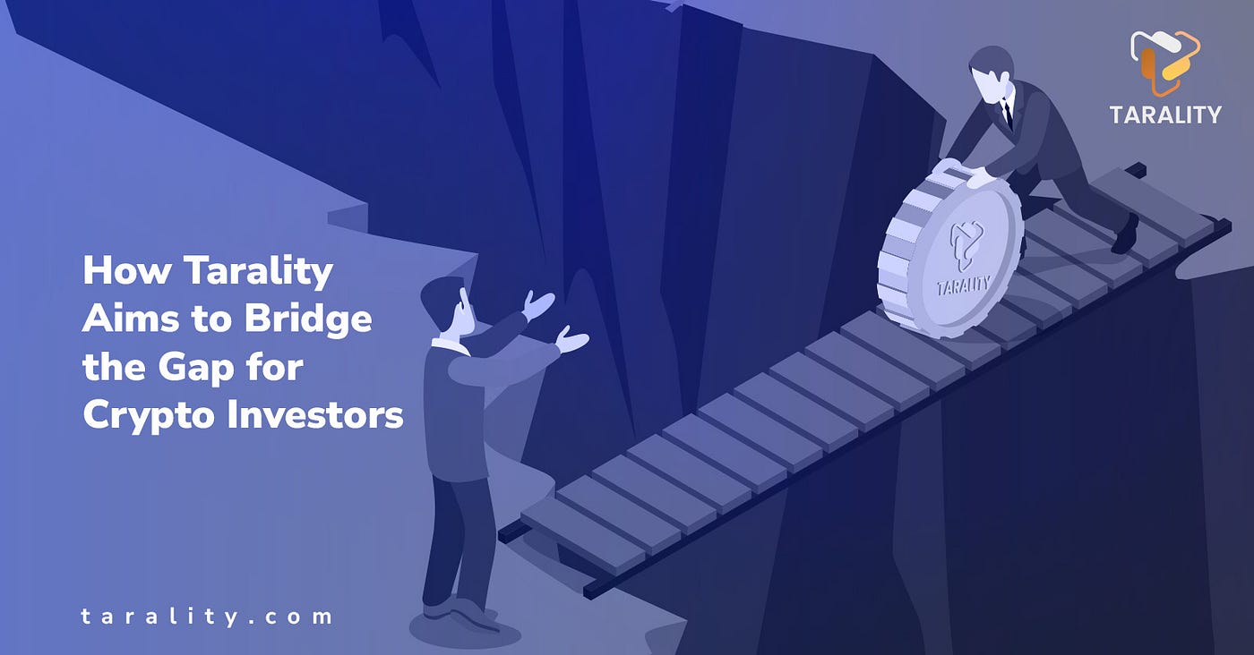 How Tarality Aims to Bridge the Gap for Crypto Investors | by Tarality  Exchange | Medium