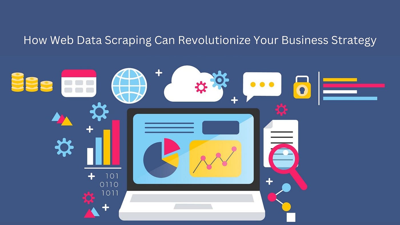 How Web Data Scraping Can Revolutionize Your Business Strategy