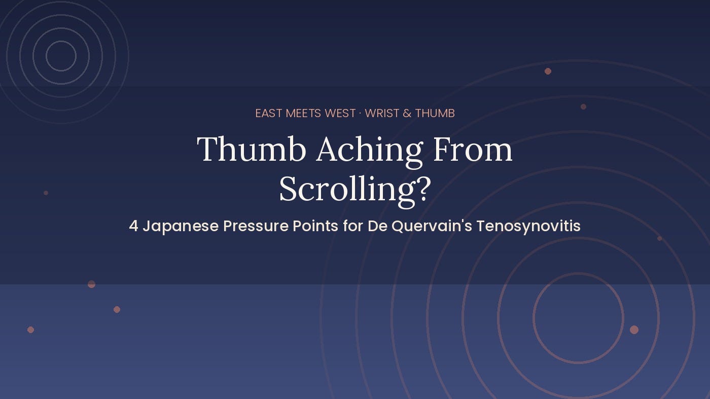 Thumb Aching From Scrolling? 4 Japanese Pressure Points for De Quervain’s Tenosynovitis