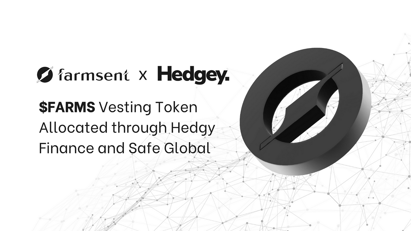 Farmsent's Vesting Token $FARMS Allocated through Hedgey Finance and Safe  Global | by Je. | Farmsent | Jul, 2023 | Medium